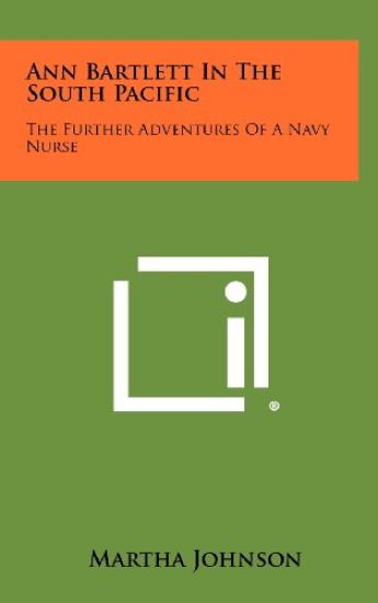 Ann Bartlett in the South Pacific: The Further Adventures of a Navy Nurse