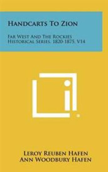 Handcarts to Zion: Far West and the Rockies Historical Series, 1820-1875, V14