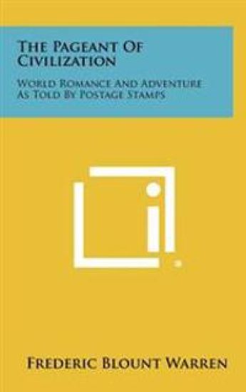The Pageant of Civilization: World Romance and Adventure as Told by Postage Stamps