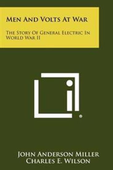 Men and Volts at War: The Story of General Electric in World War II