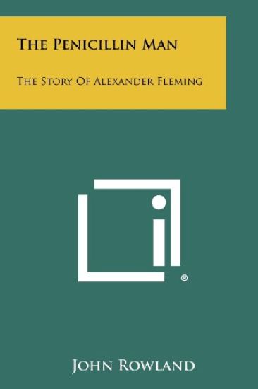 The Penicillin Man: The Story of Alexander Fleming