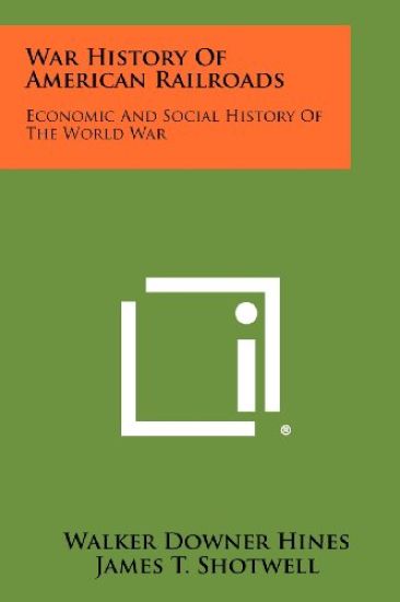 War History of American Railroads: Economic and Social History of the World War