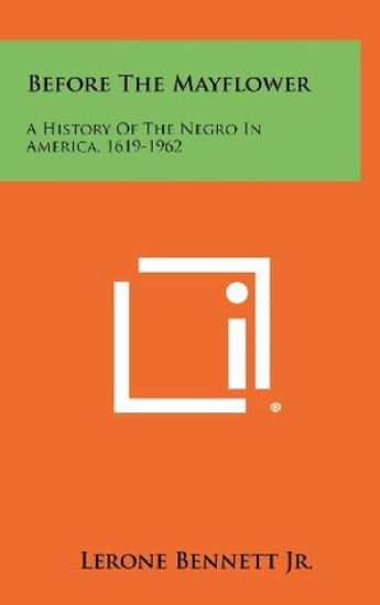 Before the Mayflower: A History of the Negro in America, 1619-1962