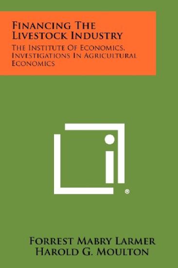 Financing the Livestock Industry: The Institute of Economics, Investigations in Agricultural Economics