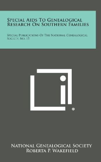 Special AIDS to Genealogical Research on Southern Families: Special Publications of the National Genealogical Society, No. 15