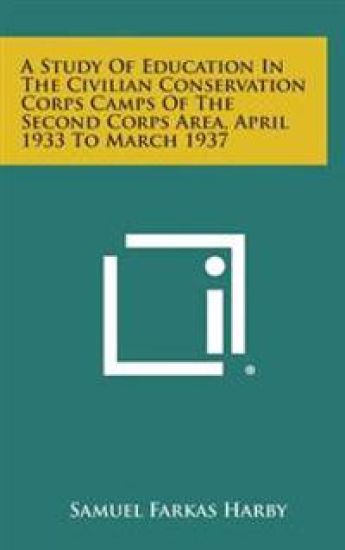 A Study of Education in the Civilian Conservation Corps Camps of the Second Corps Area, April 1933 to March 1937