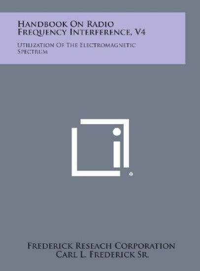 Handbook on Radio Frequency Interference, V4: Utilization of the Electromagnetic Spectrum