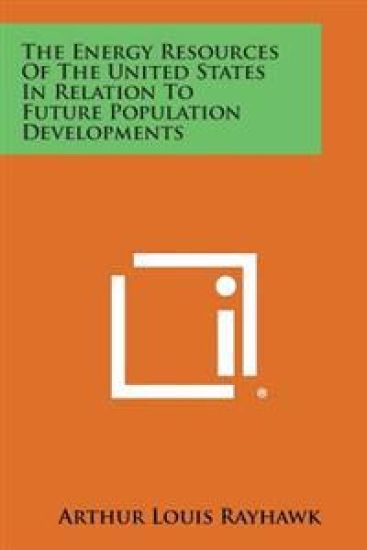 The Energy Resources of the United States in Relation to Future Population Developments