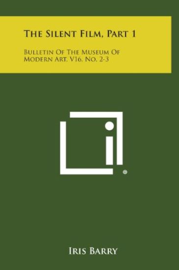 The Silent Film, Part 1: Bulletin of the Museum of Modern Art, V16, No. 2-3