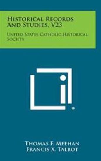 Historical Records and Studies, V23: United States Catholic Historical Society