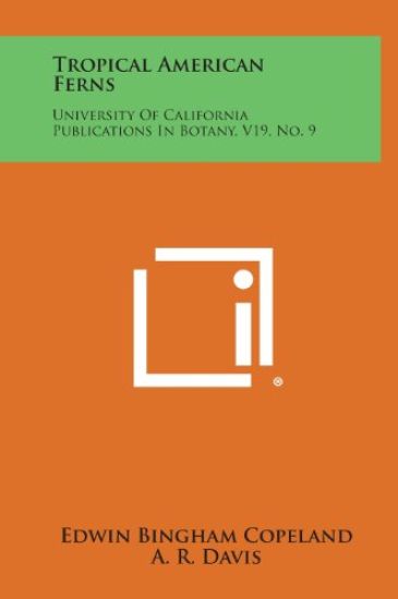 Tropical American Ferns: University of California Publications in Botany, V19, No. 9