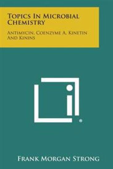 Topics in Microbial Chemistry: Antimycin, Coenzyme A, Kinetin and Kinins