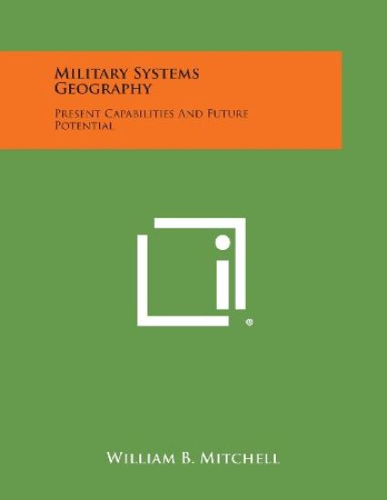 Military Systems Geography: Present Capabilities and Future Potential
