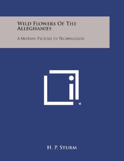 Wild Flowers of the Alleghanies: A Motion Picture in Technicolor