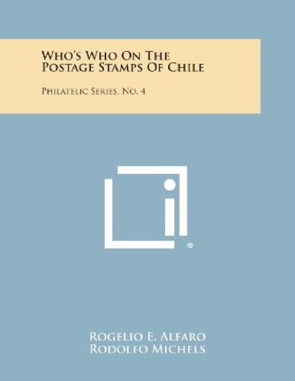Who's Who on the Postage Stamps of Chile: Philatelic Series, No. 4