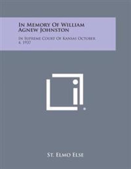In Memory of William Agnew Johnston: In Supreme Court of Kansas October 4, 1937