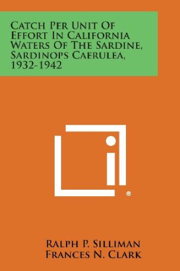 Catch Per Unit of Effort in California Waters of the Sardine, Sardinops Caerulea, 1932-1942