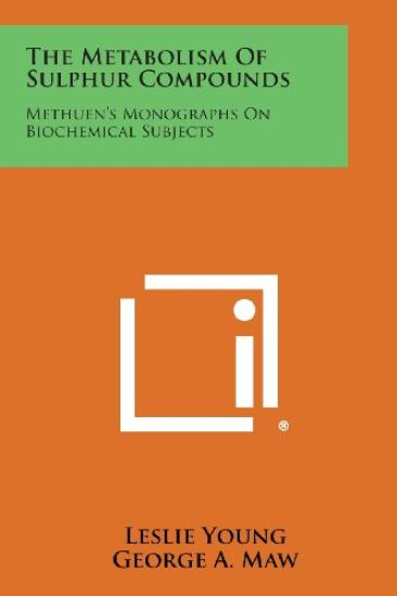 The Metabolism of Sulphur Compounds: Methuen's Monographs on Biochemical Subjects