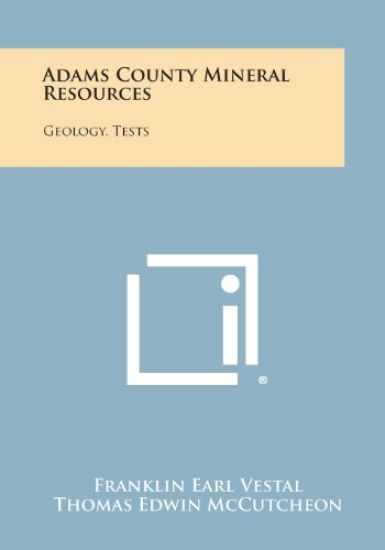 Adams County Mineral Resources: Geology, Tests