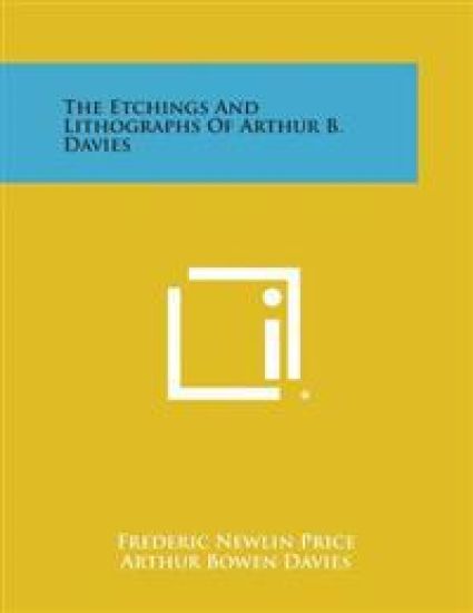 The Etchings and Lithographs of Arthur B. Davies