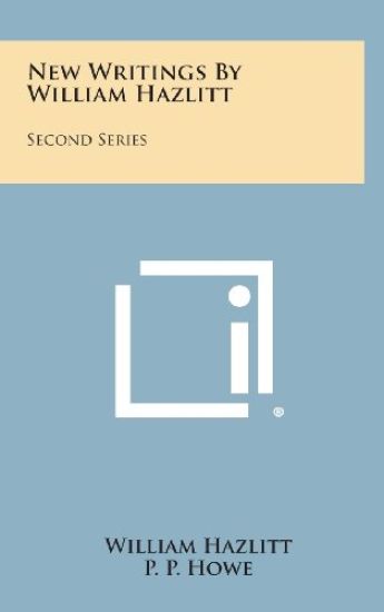 New Writings by William Hazlitt: Second Series