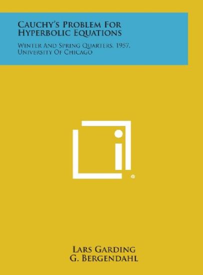 Cauchy's Problem for Hyperbolic Equations: Winter and Spring Quarters, 1957, University of Chicago
