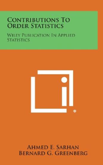 Contributions to Order Statistics: Wiley Publication in Applied Statistics