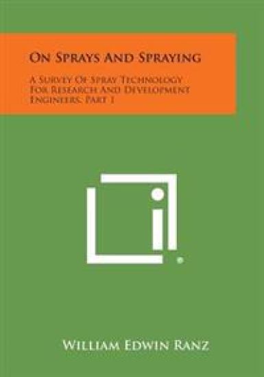 On Sprays and Spraying: A Survey of Spray Technology for Research and Development Engineers, Part 1