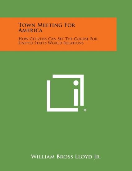 Town Meeting for America: How Citizens Can Set the Course for United States World Relations