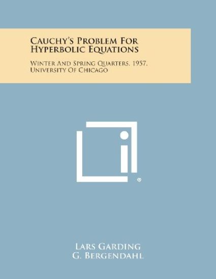 Cauchy's Problem for Hyperbolic Equations: Winter and Spring Quarters, 1957, University of Chicago