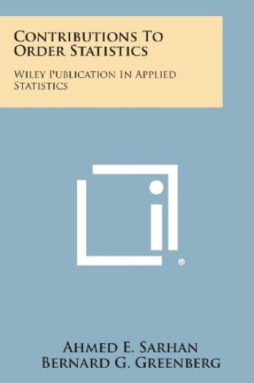 Contributions to Order Statistics: Wiley Publication in Applied Statistics