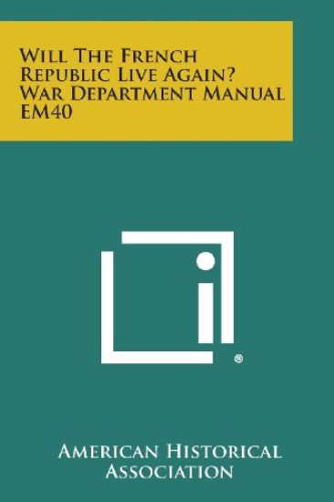 Will the French Republic Live Again? War Department Manual Em40