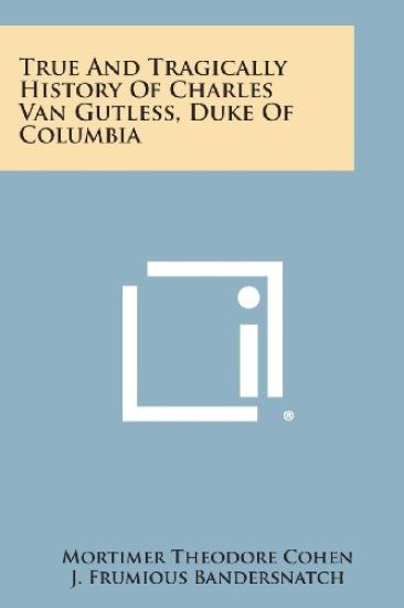 True and Tragically History of Charles Van Gutless, Duke of Columbia