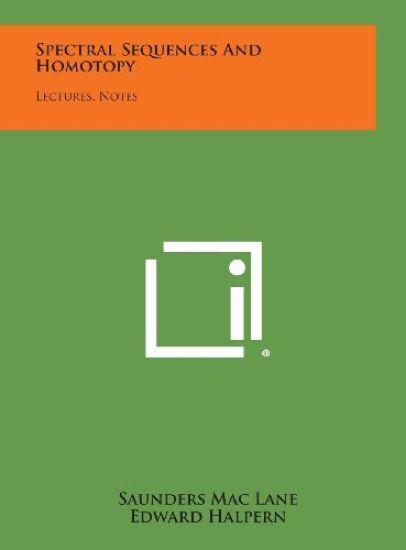 Spectral Sequences and Homotopy: Lectures, Notes