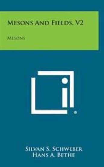 Mesons and Fields, V2: Mesons