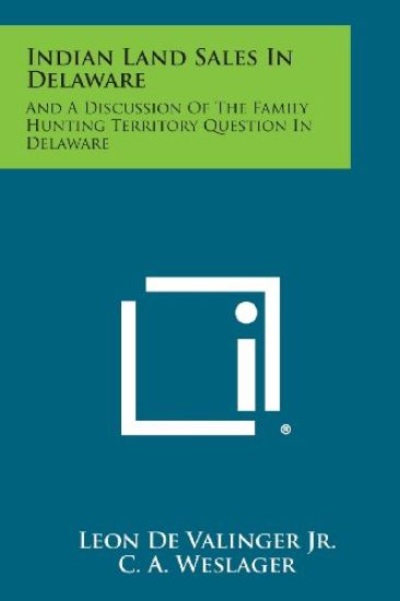 Indian Land Sales in Delaware: And a Discussion of the Family Hunting Territory Question in Delaware