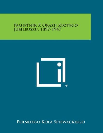 Pamietnik Z Okazji Zlotego Jubileuszu, 1897-1947