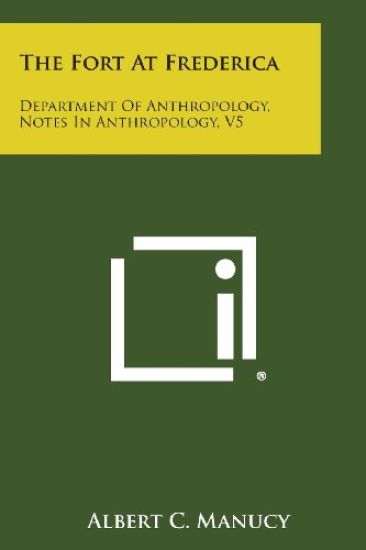 The Fort at Frederica: Department of Anthropology, Notes in Anthropology, V5