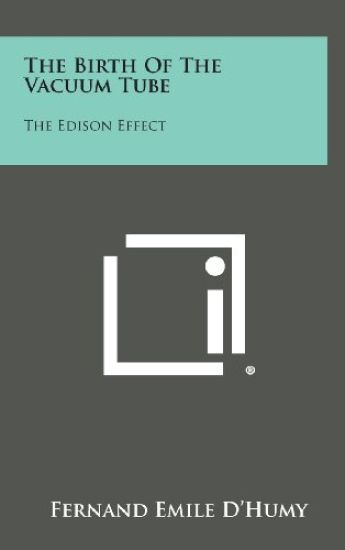 The Birth of the Vacuum Tube: The Edison Effect