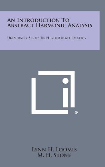 An Introduction to Abstract Harmonic Analysis: University Series in Higher Mathematics