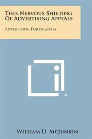 This Nervous Shifting of Advertising Appeals: Advertising Fortnightly