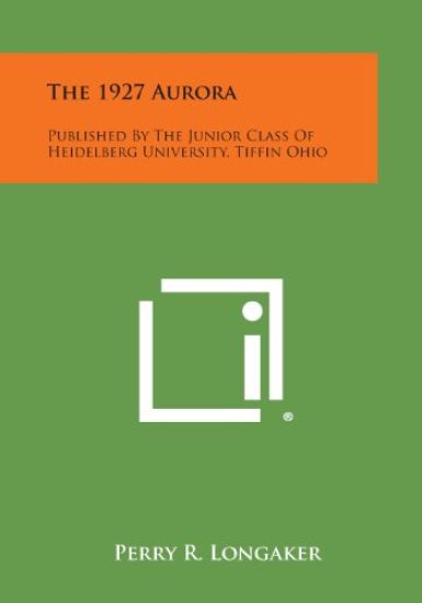 The 1927 Aurora: Published by the Junior Class of Heidelberg University, Tiffin Ohio