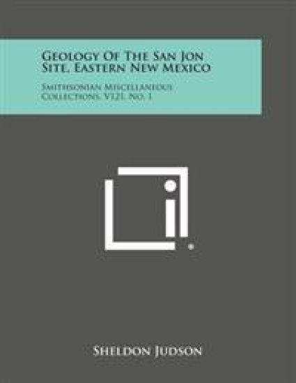 Geology of the San Jon Site, Eastern New Mexico: Smithsonian Miscellaneous Collections, V121, No. 1