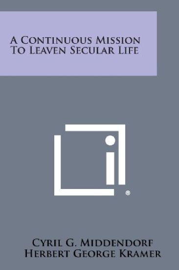 A Continuous Mission to Leaven Secular Life