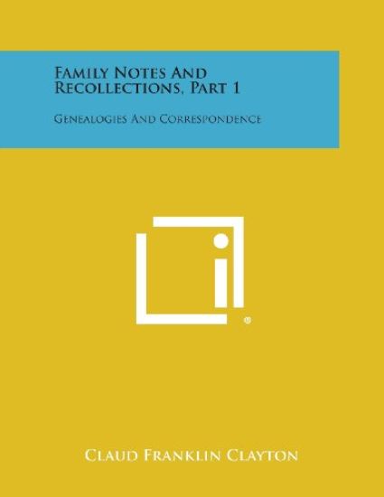 Family Notes and Recollections, Part 1: Genealogies and Correspondence