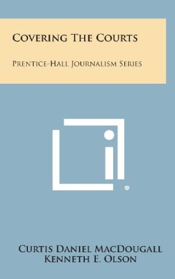 Covering the Courts: Prentice-Hall Journalism Series