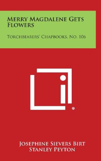 Merry Magdalene Gets Flowers: Torchbearers' Chapbooks, No. 106