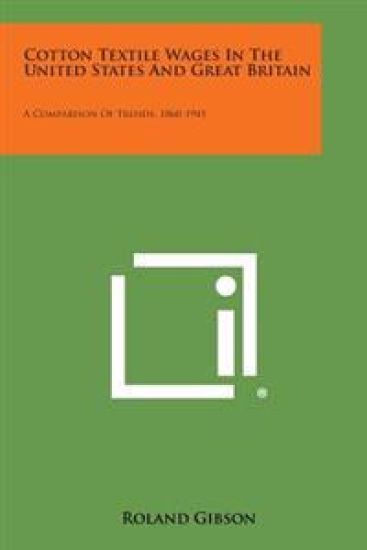 Cotton Textile Wages in the United States and Great Britain: A Comparison of Trends, 1860-1945