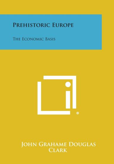 Prehistoric Europe: The Economic Basis