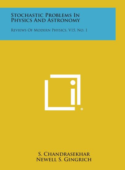 Stochastic Problems in Physics and Astronomy: Reviews of Modern Physics, V15, No. 1